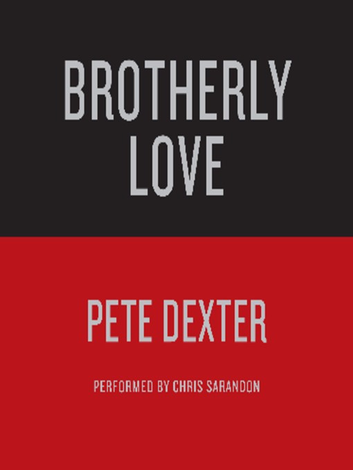 Title details for Brotherly Love by Pete Dexter - Wait list